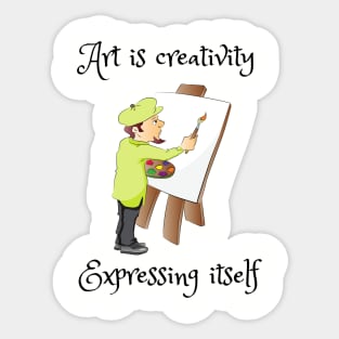 Art is creativity expressing itself Sticker